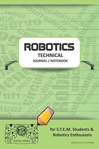 ROBOTICS TECHNICAL JOURNAL NOTEBOOK – for STEM Students & Robotics Enthusiasts: Build Ideas, Code Plans, Parts List, Troubleshooting Notes, Competition Results, Meeting Minutes, GREEN PASTEL GDO