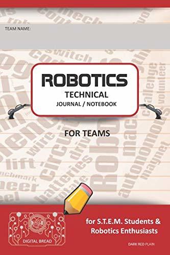 ROBOTICS TECHNICAL JOURNAL NOTEBOOK FOR TEAMS – for STEM Students & Robotics Enthusiasts: Build Ideas, Code Plans, Parts List, Troubleshooting Notes, Competition Results, DARK RED PLAIN