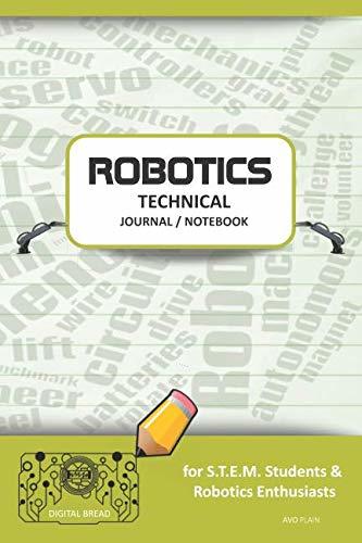 ROBOTICS TECHNICAL JOURNAL NOTEBOOK – for STEM Students & Robotics Enthusiasts: Build Ideas, Code Plans, Parts List, Troubleshooting Notes, Competition Results, Meeting Minutes, AVO 1PLAIN