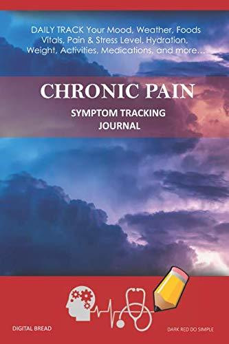 CHRONIC PAIN – Symptom Tracking Journal: DAILY TRACK Your Mood, Weather, Foods,  Vitals, Pain & Stress Level, Hydration, Weight, Activities, Medications, and more… DARK RED DO SIMPLE