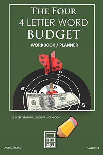 The Four, 4 Letter Word, BUDGET Workbook Planner: A 26 Week Personal Budget, Based on Percentages a Very Powerful and Simple Budget Planner FLWBDG130