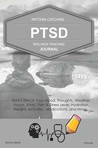 PTSD Wellness Tracking Journal: Post-Traumatic Stress Disorder DAILY TRACK Your Mood, Thoughts, Weather, Foods, Vitals, Pain & Stress Level, Activities, Medications, PTSD2108