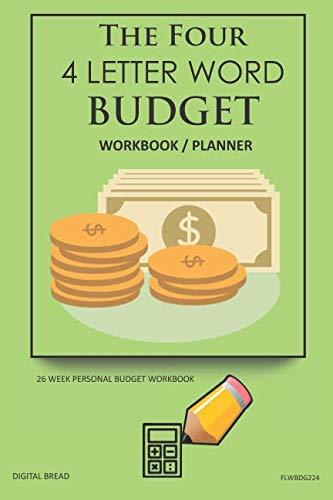 The Four, 4 Letter Word, BUDGET Workbook Planner: A 26 Week Personal Budget, Based on Percentages a Very Powerful and Simple Budget Planner FLWBDG224