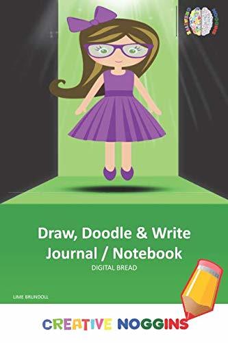 Draw, Doodle and Write Notebook Journal: CREATIVE NOGGINS Drawing & Writing Notebook for Kids and Teens to Exercise Their Noggin, Unleash the Imagination, Record Daily Events, LIME BRUNDOLL