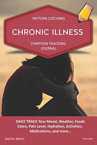 CHRONIC ILLNESS – Pattern Catching, Symptom Tracking Journal: DAILY TRACK Your Mood, Weather, Foods Eaten, Pain Level, Hydration, Activities, Medications, and more… RED COMP