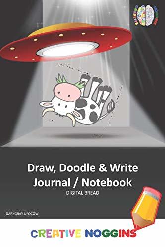 Draw, Doodle and Write Notebook Journal: CREATIVE NOGGINS Drawing & Writing Notebook for Kids and Teens to Exercise Their Noggin, Unleash the Imagination, Record Daily Events, DARKGRAY UFOCOW