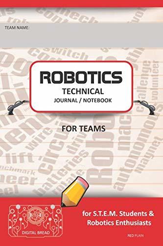 ROBOTICS TECHNICAL JOURNAL NOTEBOOK FOR TEAMS – for STEM Students & Robotics Enthusiasts: Build Ideas, Code Plans, Parts List, Troubleshooting Notes, Competition Results, RED PLAIN