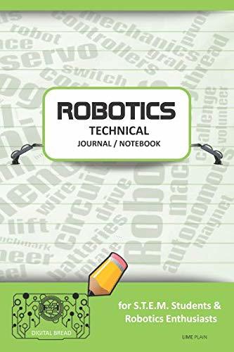 ROBOTICS TECHNICAL JOURNAL NOTEBOOK – for STEM Students & Robotics Enthusiasts: Build Ideas, Code Plans, Parts List, Troubleshooting Notes, Competition Results, Meeting Minutes, LIME 1PLAIN