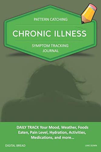 CHRONIC ILLNESS – Pattern Catching, Symptom Tracking Journal: DAILY TRACK Your Mood, Weather, Foods Eaten, Pain Level, Hydration, Activities, Medications, and more… LIME DOWN