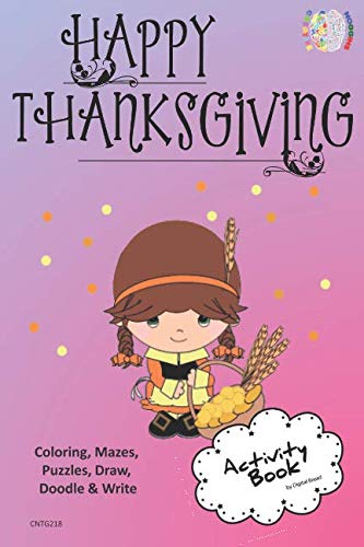 Happy Thanksgiving ACTIVITY BOOK Coloring, Mazes, Puzzles, Draw, Doodle and Write: CREATIVE NOGGINS for Kids Thanksgiving Holiday Coloring Book with Cartoon Pictures CNTG218