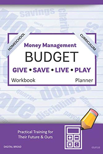 Money Management Homeschool Curriculum BUDGET Workbook Planner: A 26 Week Budget Workbook, Based on Percentages a Very Powerful and Simple Budget Planner for Practical Training GSLP110