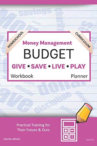 Money Management Homeschool Curriculum BUDGET Workbook Planner: A 26 Week Budget Workbook, Based on Percentages a Very Powerful and Simple Budget Planner for Practical Training GSLP111