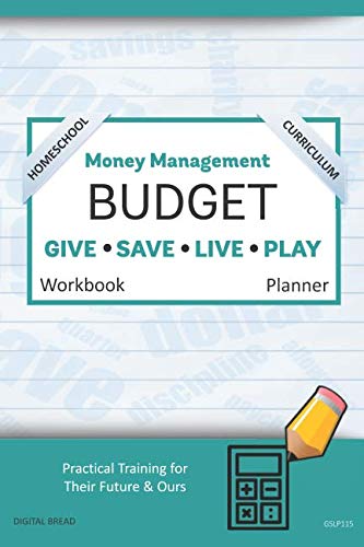 Money Management Homeschool Curriculum BUDGET Workbook Planner: A 26 Week Budget Workbook, Based on Percentages a Very Powerful and Simple Budget Planner for Practical Training GSLP115