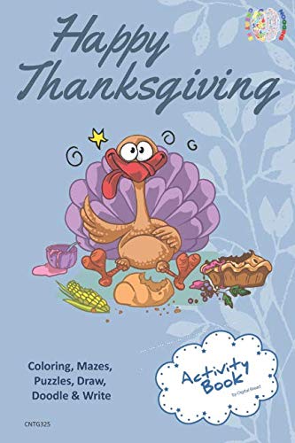 Happy Thanksgiving ACTIVITY BOOK Coloring, Mazes, Puzzles, Draw, Doodle and Write: CREATIVE NOGGINS for Kids Thanksgiving Holiday Coloring Book with Cartoon Pictures CNTG325