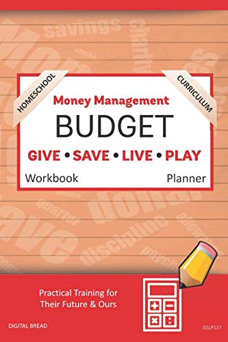 Money Management Homeschool Curriculum BUDGET Workbook Planner: A 26 Week Budget Workbook, Based on Percentages a Very Powerful and Simple Budget Planner for Practical Training GSLP137