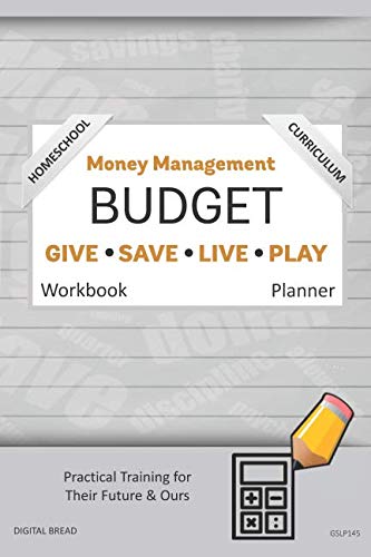 Money Management Homeschool Curriculum BUDGET Workbook Planner: A 26 Week Budget Workbook, Based on Percentages a Very Powerful and Simple Budget Planner for Practical Training GSLP145