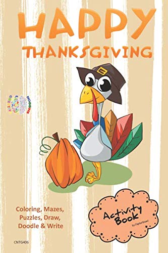 Happy Thanksgiving ACTIVITY BOOK Coloring, Mazes, Puzzles, Draw, Doodle and Write: CREATIVE NOGGINS for Kids Thanksgiving Holiday Coloring Book with Cartoon Pictures CNTG406