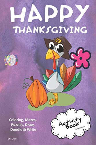 Happy Thanksgiving ACTIVITY BOOK Coloring, Mazes, Puzzles, Draw, Doodle and Write: CREATIVE NOGGINS for Kids Thanksgiving Holiday Coloring Book with Cartoon Pictures CNTG410