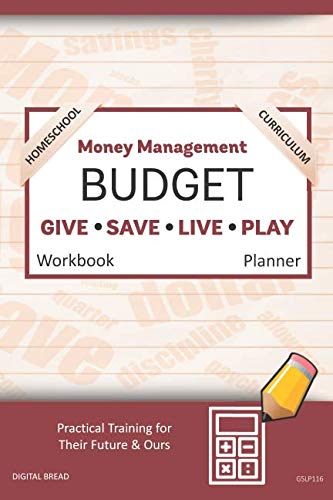 Money Management Homeschool Curriculum BUDGET Workbook Planner: A 26 Week Budget Workbook, Based on Percentages a Very Powerful and Simple Budget Planner for Practical Training GSLP116