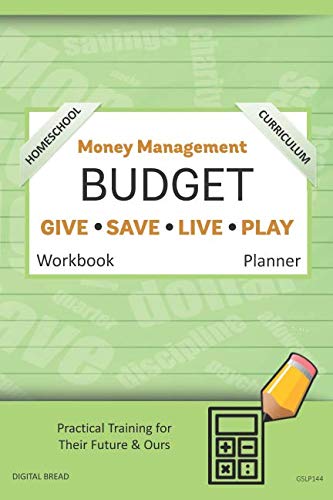 Money Management Homeschool Curriculum BUDGET Workbook Planner: A 26 Week Budget Workbook, Based on Percentages a Very Powerful and Simple Budget Planner for Practical Training GSLP144