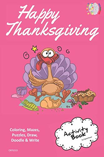 Happy Thanksgiving ACTIVITY BOOK for Creative Noggins: Coloring, Mazes, Puzzles, Draw, Doodle and Write Kids Thanksgiving Holiday Coloring Book with Cartoon Pictures CNTG315