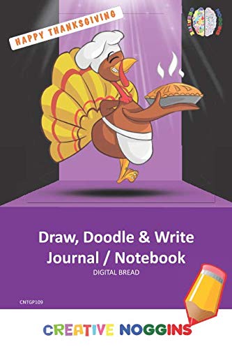 HAPPY THANKSGIVING Draw, Doodle and Write Notebook Journal: CREATIVE NOGGINS for Kids and Teens to Exercise Their Noggin, Unleash the Imagination, Record Daily Events, CNTGP109