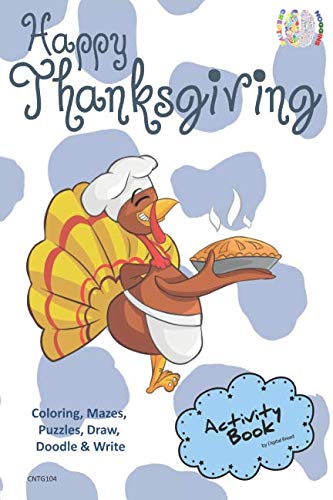 Happy Thanksgiving ACTIVITY BOOK Coloring, Mazes, Puzzles, Draw, Doodle and Write: CREATIVE NOGGINS for Kids Thanksgiving Holiday Coloring Book with Cartoon Pictures CNTG104