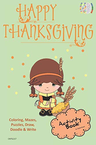 Happy Thanksgiving ACTIVITY BOOK Coloring, Mazes, Puzzles, Draw, Doodle and Write: CREATIVE NOGGINS for Kids Thanksgiving Holiday Coloring Book with Cartoon Pictures CNTG217