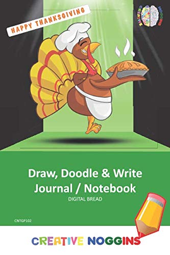 HAPPY THANKSGIVING Draw, Doodle and Write Notebook Journal: CREATIVE NOGGINS for Kids and Teens to Exercise Their Noggin, Unleash the Imagination, Record Daily Events, CNTGP102