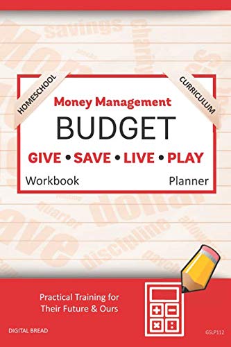 Money Management Homeschool Curriculum BUDGET Workbook Planner: A 26 Week Budget Workbook, Based on Percentages a Very Powerful and Simple Budget Planner for Practical Training GSLP112