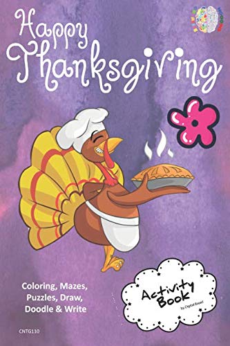 Happy Thanksgiving ACTIVITY BOOK Coloring, Mazes, Puzzles, Draw, Doodle and Write: CREATIVE NOGGINS for Kids Thanksgiving Holiday Coloring Book with Cartoon Pictures CNTG110