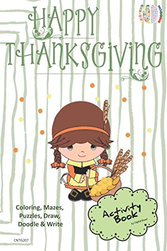 Happy Thanksgiving ACTIVITY BOOK Coloring, Mazes, Puzzles, Draw, Doodle and Write: CREATIVE NOGGINS for Kids Thanksgiving Holiday Coloring Book with Cartoon Pictures CNTG207