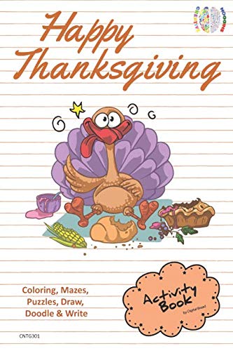 Happy Thanksgiving ACTIVITY BOOK Coloring, Mazes, Puzzles, Draw, Doodle and Write: CREATIVE NOGGINS for Kids Thanksgiving Holiday Coloring Book with Cartoon Pictures CNTG301