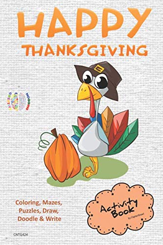 Happy Thanksgiving ACTIVITY BOOK Coloring, Mazes, Puzzles, Draw, Doodle and Write: CREATIVE NOGGINS for Kids Thanksgiving Holiday Coloring Book with Cartoon Pictures CNTG424