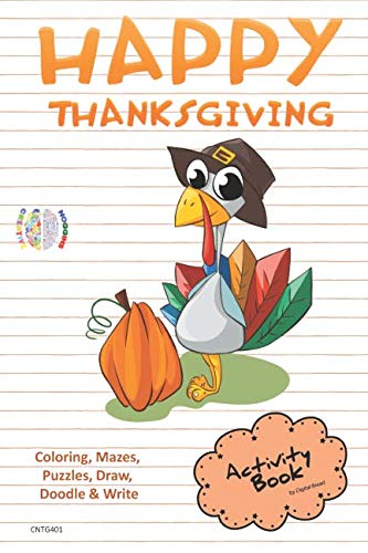 Happy Thanksgiving ACTIVITY BOOK Coloring, Mazes, Puzzles, Draw, Doodle and Write: CREATIVE NOGGINS for Kids Thanksgiving Holiday Coloring Book with Cartoon Pictures CNTG401