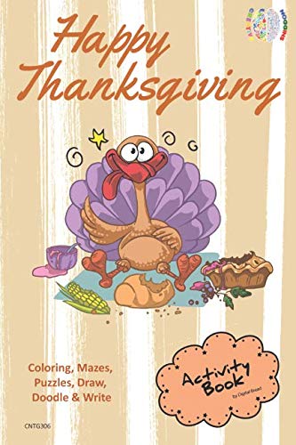 Happy Thanksgiving ACTIVITY BOOK Coloring, Mazes, Puzzles, Draw, Doodle and Write: CREATIVE NOGGINS for Kids Thanksgiving Holiday Coloring Book with Cartoon Pictures CNTG306