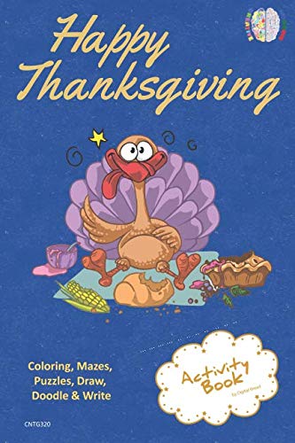 Happy Thanksgiving ACTIVITY BOOK Coloring, Mazes, Puzzles, Draw, Doodle and Write: CREATIVE NOGGINS for Kids Thanksgiving Holiday Coloring Book with Cartoon Pictures CNTG320