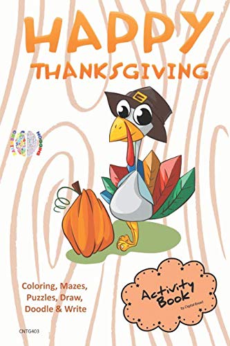 Happy Thanksgiving ACTIVITY BOOK Coloring, Mazes, Puzzles, Draw, Doodle and Write: CREATIVE NOGGINS for Kids Thanksgiving Holiday Coloring Book with Cartoon Pictures CNTG403