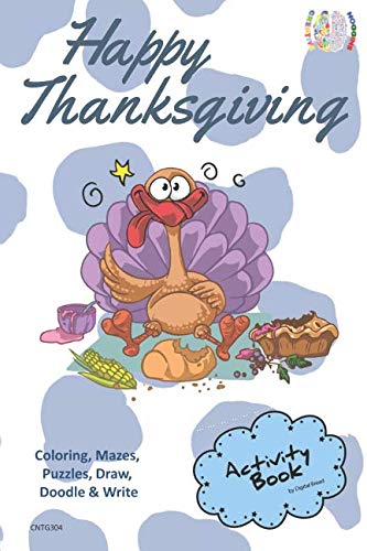 Happy Thanksgiving ACTIVITY BOOK Coloring, Mazes, Puzzles, Draw, Doodle and Write: CREATIVE NOGGINS for Kids Thanksgiving Holiday Coloring Book with Cartoon Pictures CNTG304