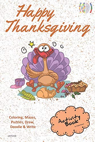 Happy Thanksgiving ACTIVITY BOOK Coloring, Mazes, Puzzles, Draw, Doodle and Write: CREATIVE NOGGINS for Kids Thanksgiving Holiday Coloring Book with Cartoon Pictures CNTG308